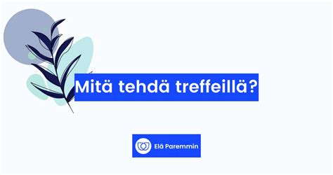 treffi idea|Mitä tehdä treffeillä